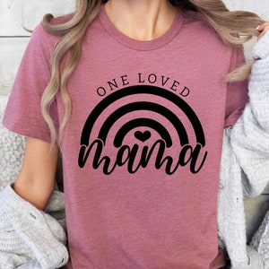 One Loved Mama Shirt, Shirt for Mother, Mommy Gift Shirt, Mother&#39;s Day Shirt For Her, Gift for Mom, One Loved Mama Tee