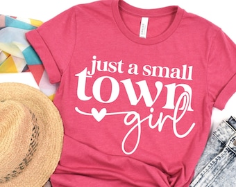 Just a Small Town Girl Shirt, Young Woman Shirt, Just a Small Town Girl T-shirt, Girl T-shirt, Funny Woman T-shirt, Gift for new mom