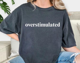 Comfort Colors® Overstimulated Shirt, Gen Z Sweatshirt, Funny Sarcastic, Anxiety Crewneck, Weirdcore Clothing, Unhinged TShirt, Cowboy Frog