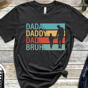 Dada Daddy Dad Bruh Shirt, Fathers Day Shirt, Sarcastic Dad Shirt, Daddy Shirt, Dad Shirt, Father&#39;s DayGift, Gift For Dad,Father&#39;s Day Shirt