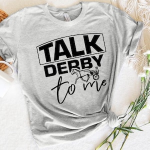 Talk Derby To Me Shirt, Derby Shirt, 2024 Kentucky Derby Shirt, Kentucky Derby Party Shirt, Racing Horse Racing Shirt, Race Weekend Shirt
