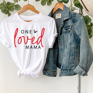 One Loved Mama Shirt, One Loved Mama Sweatshirt, Gift for Mama, Mom Shirt, Mom Life, Mother&#39;s Day Gift, Mom Gift