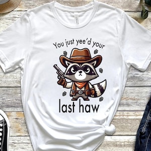 You Just Yee&#39;d Your Last Haw Shirt, Retro Funny Unisex Shirt, Cow Girl Shirt Cowboy Shirt, Western Shirt, Western Style Cowboy Frog Shirt
