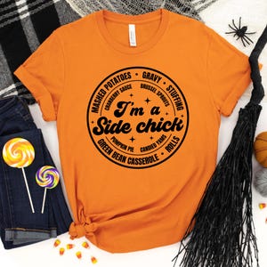 I&#39;m a Side Chick Shirt, Funny Thanksgiving Shirt, Gift for Her, Fall T-Shirt, Thanksgiving Dinner Tee, Fall T-Shirt, Turkey Dinner Tee