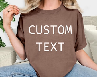Comfort Colors® Custom Text T-Shirt, Personalized Shirt With Your Message, Shirt for Women, Christmas Gift for Her