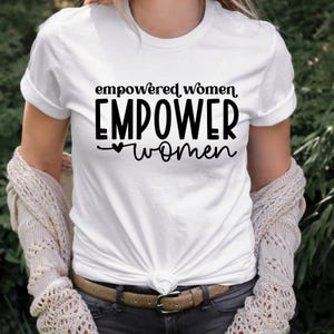 Empowered Women Shirt, Shirt for Women, Empower Women T shirt, Gift For Strong Women, Activist Shirt, Feminist Shirt, Feminism Gifts