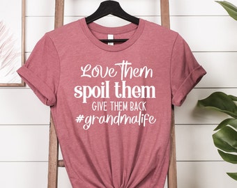 Love Them Spoil Them Give Them Back Shirt, Grandmother Shirt, Gifts for Grandma, Funny Grandma Shirt, Grandma Life, Grandma Tshirt
