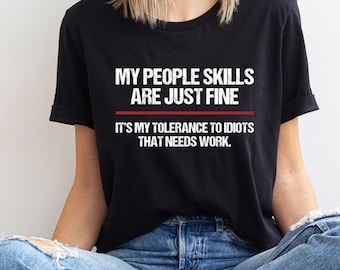 My People Skills Are Fine Shirt, Funny T Shirt , Adult Humor Sarcastic Shirt, Funny Tee Tshirt for Men Shirts for Guys