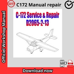 May include: A manual titled "C172 Service & Repair D2065-2-13" with a line drawing of a small airplane. The words "Officiel Workshop Manual" are on the left side. The words "Download now" are at the bottom.