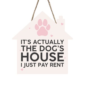 Dog House Wooden Sign - It&#39;s Actually The Dogs House