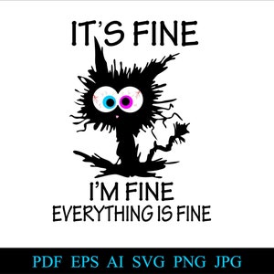 Its Fine Im Fine Everything Is Fine Svg Everything Is Fine Svg Png Funny Black Cat Crazy Funny Cat Svg Black Cat Svg
