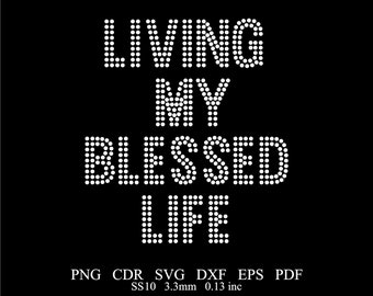 Rhinestone Blessed Template Rhinestone Living My Blessed Life Design Svg Png Rhinestone My Blessed Life Template SS10 Rhinestone Religious