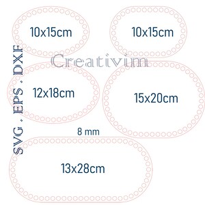 May include: A digital design file set featuring five oval shapes with perforated edges for crafting. The image displays dimensions 10x15cm, 12x18cm, 15x20cm, 13x28cm, and 8mm, with the text Creativim, SVG, EPS, and DXF visible in dark blue.