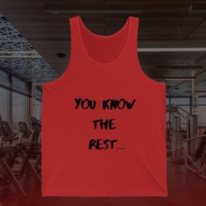 You Know The Rest! Unique Unisex Jersey Tank Top, Gym Muscle Shirt, T-shirt, Tank Top Workout, Bodybuilder Athletic Top, A-Shirt, Razorback