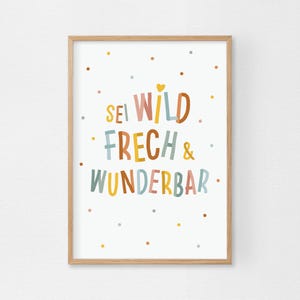 Sei wild frech und wunderbar Poster A4 & A3 | bunt | Spruch | Poster | Wandposter | Kinder | Kunst | Farben | Kinderzimmer
