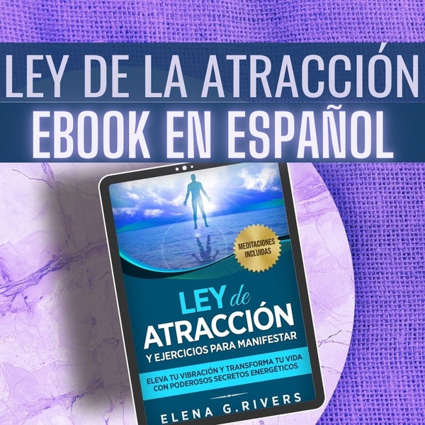 Ley de atracción y ejercicios para manifestar: Eleva tu vibración y transforma tu vida- Manifestation in Spanish (PDF, 114 páginas)