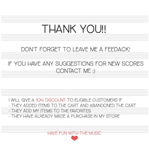 May include: A thank you message with a heart symbol and text that says "THANK YOU!!", "DON'T FORGET TO LEAVE ME A FEEDACK!", "IF YOU HAVE ANY SUGGESTIONS FOR NEW SCORES CONTACT ME :)", "I WILL GIVE A 10% DISCOUNT TO ELIGIBLE CUSTOMERS IF - THEY ADDED ITEMS TO THE CART AND ABANDONED THE CART - THEY ADD MY ITEMS TO THE FAVORITES - THEY HAVE ALREADY MADE A PURCHASE IN MY STORE", and "HAVE FUN WITH THE MUSIC".