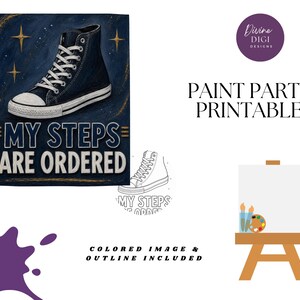 May include: A digital printable featuring a dark blue background with a black high-top sneaker, gold star accents, and the text MY STEPS ARE ORDERED. Includes a separate outline version, a blank canvas on a wooden easel, and a purple paint splatter.