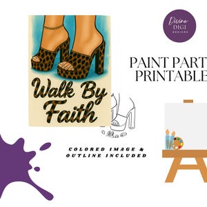 May include: Digital art print featuring a pair of high-heeled platform sandals with a leopard print design. The text "Walk By Faith" is displayed below the sandals. The image also includes the text "Paint Party Printable".