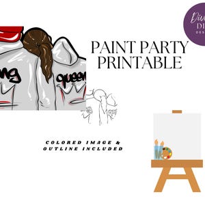 May include: A printable paint party design featuring a couple wearing hoodies that say "King" and "Queen" with crowns. The design includes a colored image and an outline.