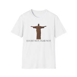 Doubt Not, Fear Not Unisex Softstyle T-Shirt