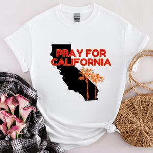 Pray for California Shirt, Pray For Los Angeles California Sweatshirt, Los Angeles Wildfires Tshirt, LA Resilience Tee, Pray For Los Angeles