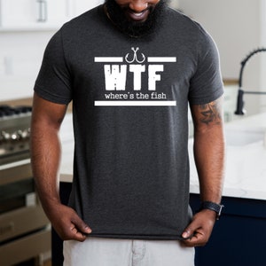Where is the Fish ? Shirt WTF Funny Fishing Shirt