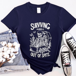 Surviving Purely Out of Spite Shirt, Retro Funny Skeleton T shirt, Sarcastic shirt, Funny Adult Goth Sweatshirt, Witch Hoodie,Skeleton lover