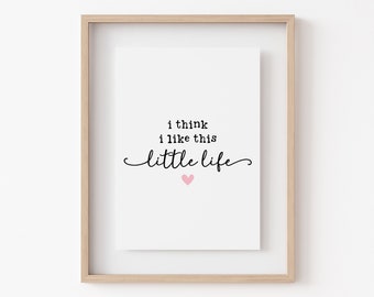 I Think I Like This Little Life Print, Minimalist Wall Art, Preppy Poster, Home Decor, Dorm Bedroom Decor, Life Quote, Printable Wall Art