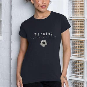 Ladies&#39; casual Football t-shirt, Sportswear Top, Everyday Football Tee, Gift Idea, Girls&#39; Wearwarning football kit Here For The Football