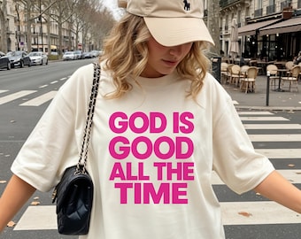 God Is Good All The Time Shirt, Christian Comfort Colors Tee, Faith Based T-Shirt, Church Girl Shirt, Jesus Lover Gift, Christian Women Tee