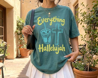 Everything Hallelujah Shirt, Christian Iced Coffee Tee, Comfort Colors Worship Shirt, Youth Group Church Tee, Faith Gift for Teen Girls