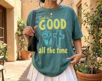 God Is Good All The Time Comfort Colors Tee, Cute Christian Shirt for Teen Girls, Faith Based T-Shirt for Women, Youth Group Church T Shirt