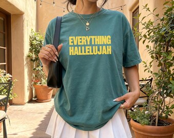 Everything Hallelujah Shirt, Minimal Christian Shirt for Women, Comfort Colors® Worship Faith Tee, Trendy Christian Gift Boho Church Apparel