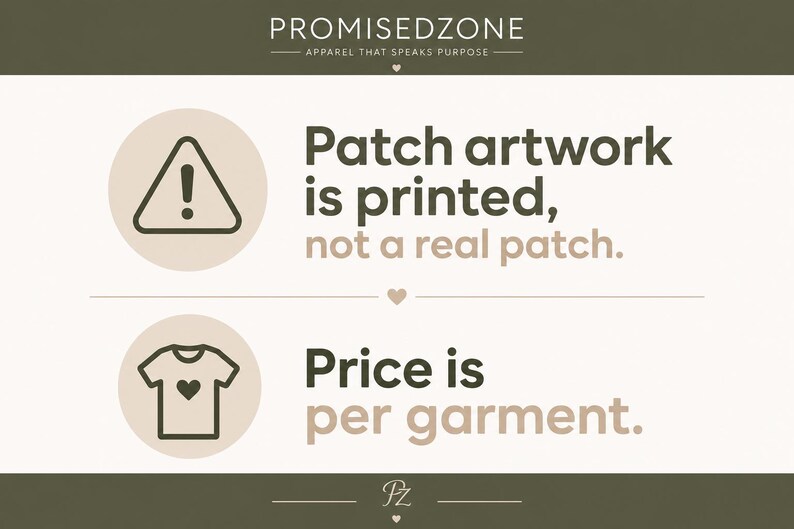 May include: An informational graphic with the text PROMISEDZONE APPAREL THAT SPEAKS PURPOSE at the top. It features a warning icon with the text Patch artwork is printed, not a real patch and a t-shirt icon with the text Price is per garment.