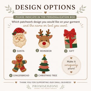 May include: A design options chart featuring five embroidered-style Christmas icons: a Santa, a reindeer, a gift box, a gingerbread person, and a Christmas tree. Each icon is numbered and labeled. The text reads: DESIGN OPTIONS, PLEASE INDICATE IN THE PERSONALIZATION BOX, Which patchwork design you would like on your garment and the name or text you want, Make it uniquely yours!, THANK YOU FOR SUPPORTING OUR SMALL BUSINESS!, PROMISEDZONE APPAREL THAT SPEAKS PURPOSE.