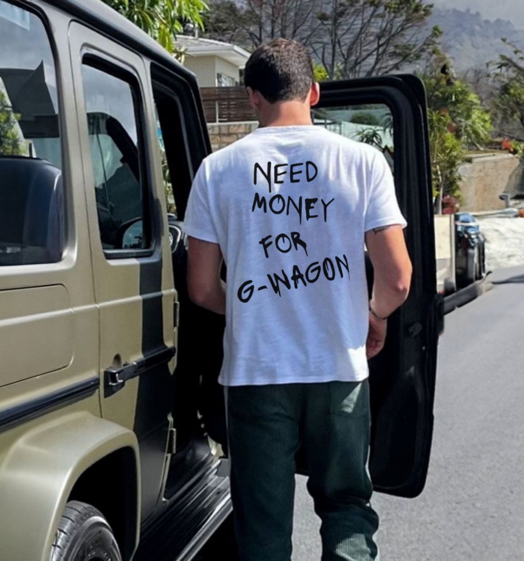 Need Money For Mercedes G Wagon Tshirt Etsy need-money-for-mercedes-g-wagon-tshirt-etsy