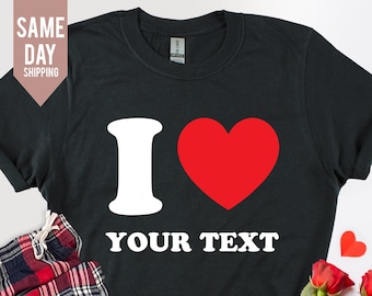 I Heart Camisa personalizada, Camisa de texto personalizada, Me encanta la camiseta ajustada para mujer personalizada, Camiseta personalizada I Heart, Camisa personalizada, Regalo para ella,