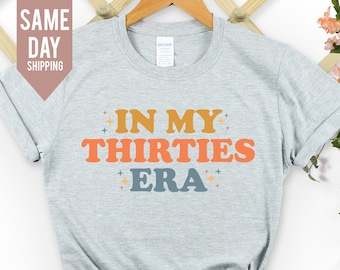 in my thirties era tshirt, 30th Birthday Gift, Personalised birthday gift, Thirtieth Birthday Tshirt, Custom Birthday Era Shirt, 1995 Shirt