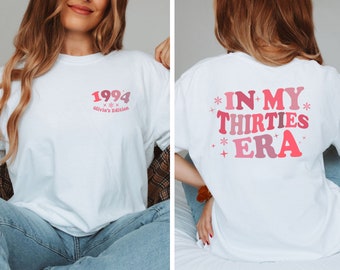 In My Thirties Era T-Shirt, 30th Birthday Shirt, 1994 Birthday shirt, Ladies Tshirt Tee,Personalized Birthday Shirt, Custom Name Shirt Gift