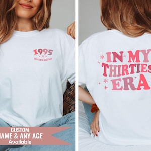 In meinen Dreißigern Ära T-Shirt, 30. Geburtstag Shirt, 1995 Geburtstag Shirt, Damen Tshirt T-Shirt, personalisierte Geburtstag Shirt, Benutzerdefinierte Name Shirt Geschenk