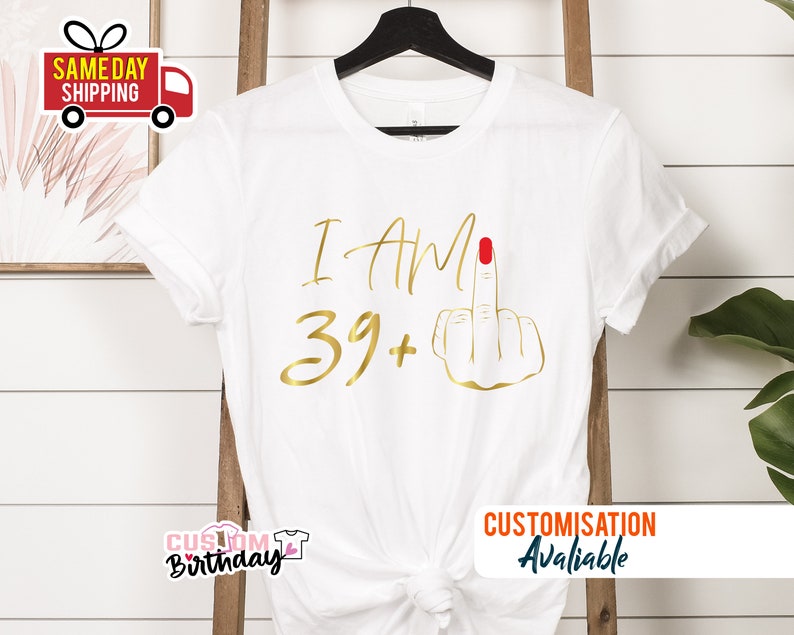 T-shirt I am 39 majeur, cadeaux 40e anniversaire pour femme T-shirt d'anniversaire personnalisé T-shirt I am Plus, t-shirt fête 40e anniversaire pour maman G White