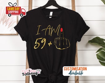 Chemise 59 Middle Finger, Chemise I Am 59 Middle Finger, Cadeaux du 60e anniversaire pour femmes Tshirt, Chemise I Am Plus, Tee-shirt de fête du 60e anniversaire pour maman