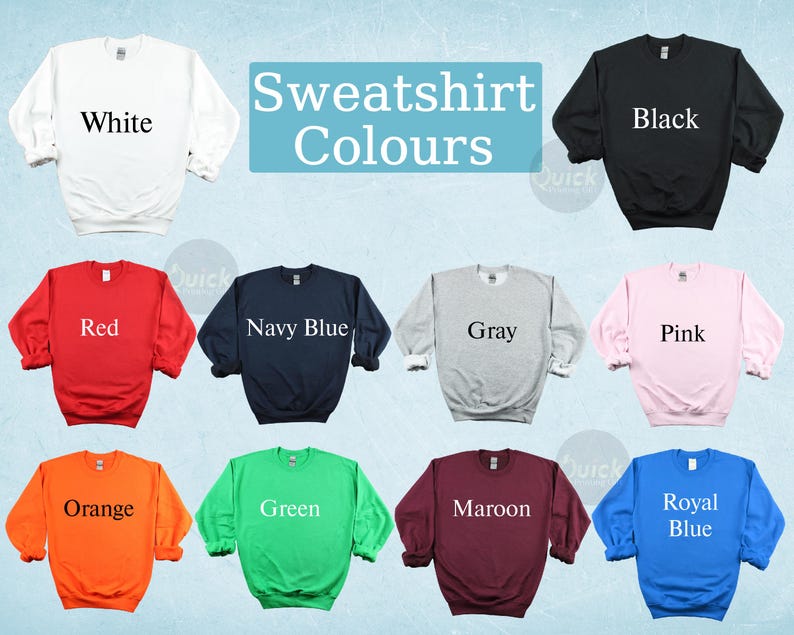 May include: A collection of crewneck sweatshirts in various colors, including white, black, red, navy blue, gray, pink, orange, green, maroon, and royal blue. The text "Sweatshirt Colours" is displayed in a light blue rectangle.