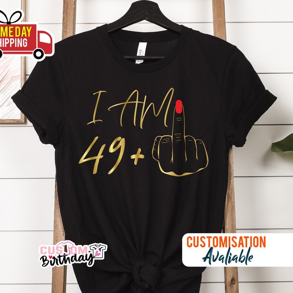 im 49 plus middle finger shirt, I Am 49+ Middle Finger T-shirt, Ladies 50th Birthday Shirt, Party T-shirt, personalised Tshirt 1974 Tshirt G