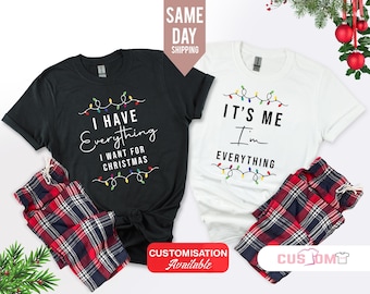 I Have Everything I Want For Christmas Shirt, It's Me I'm Everything Shirt, Xmas Party Couple Pajama set, Matching Couple Christmas Pajama