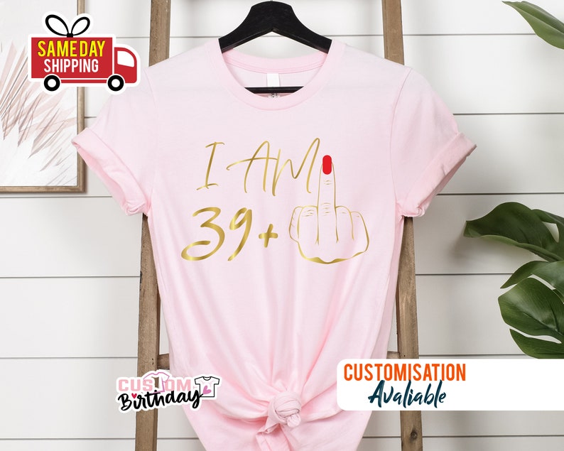 T-shirt I am 39 majeur, cadeaux 40e anniversaire pour femme T-shirt d'anniversaire personnalisé T-shirt I am Plus, t-shirt fête 40e anniversaire pour maman G image 6