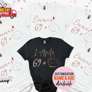 I Am 69+ Middle Finger T-shirt, Ladies 70th Birthday Shirt, Party T-shirt, personalised T-shirt, Birthday Girl Tshirt, Funny Birthday Tee bw