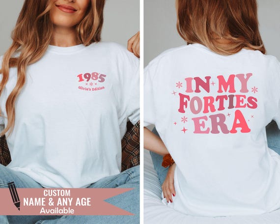 Personalized 40th Birthday T-Shirt: In My Forties Era, Custom Name