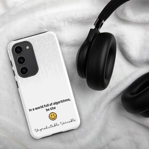 Tough case for Samsung®- AI quote "In a world full of algorithms, be the unpredictable variable"